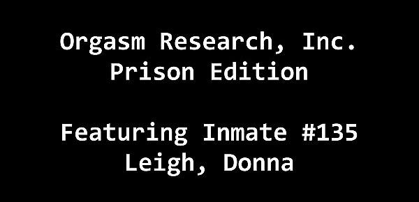  Private Prison Caught Using Inmates For Medical Testing & Experiments - Hidden Video! Watch As Inmate Is Used & Humiliated By Team Of Doctors - Donna Leigh - Orgasm Research Inc Prison Edition Part 1 of 19